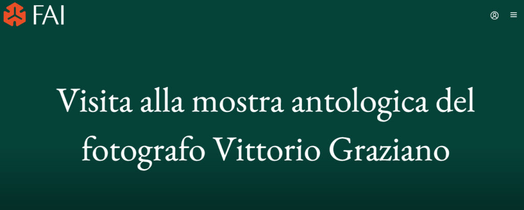 FAI: Visita guidata alla mostra antologica del fotografo Vittorio Graziano